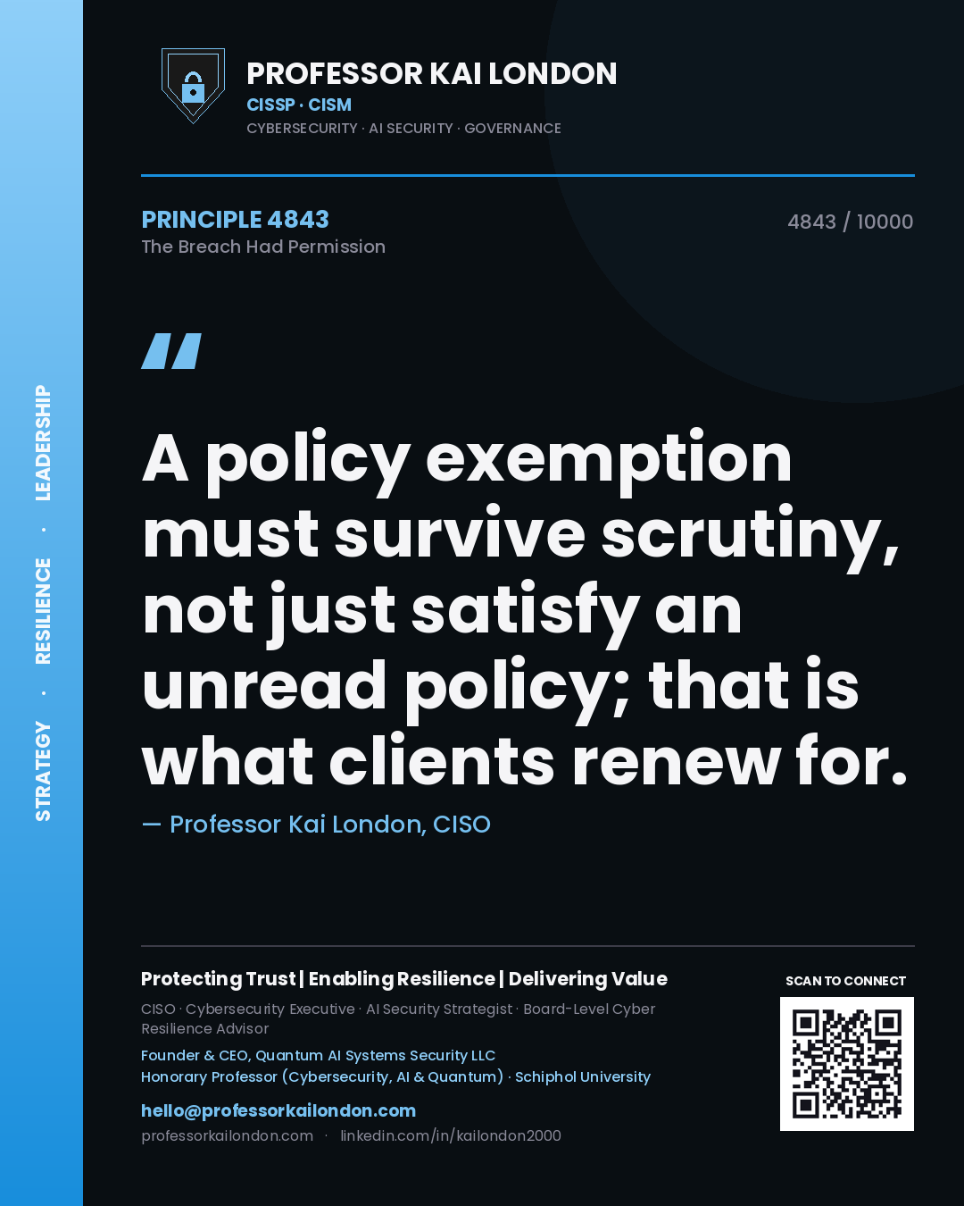 Professor Kai London principle 4843: A policy exemption must survive scrutiny, not just satisfy an unread policy; that is what clients renew for.