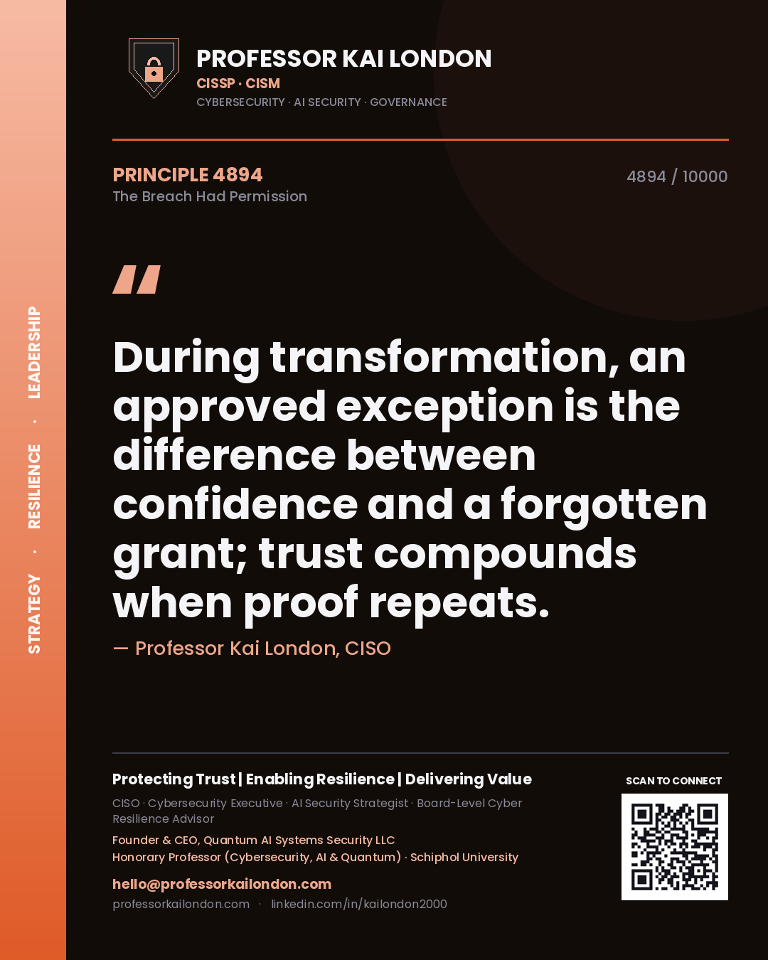 Professor Kai London principle 4894: During transformation, an approved exception is the difference between confidence and a forgotten grant; trust compounds when proof repeats.