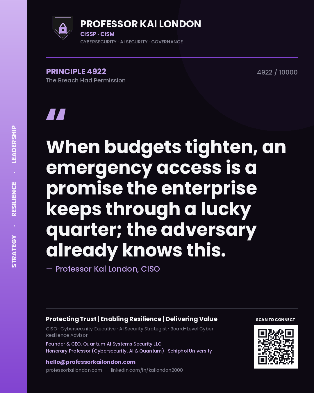 Professor Kai London principle 4922: When budgets tighten, an emergency access is a promise the enterprise keeps through a lucky quarter; the adversary already knows this.