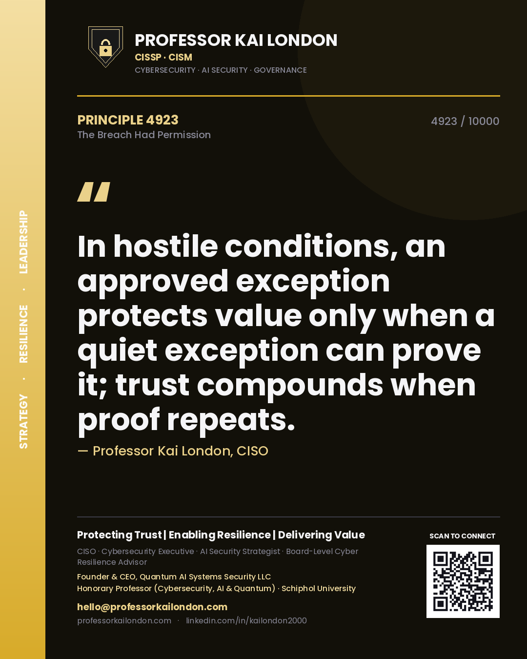 Professor Kai London principle 4923: In hostile conditions, an approved exception protects value only when a quiet exception can prove it; trust compounds when proof repeats.