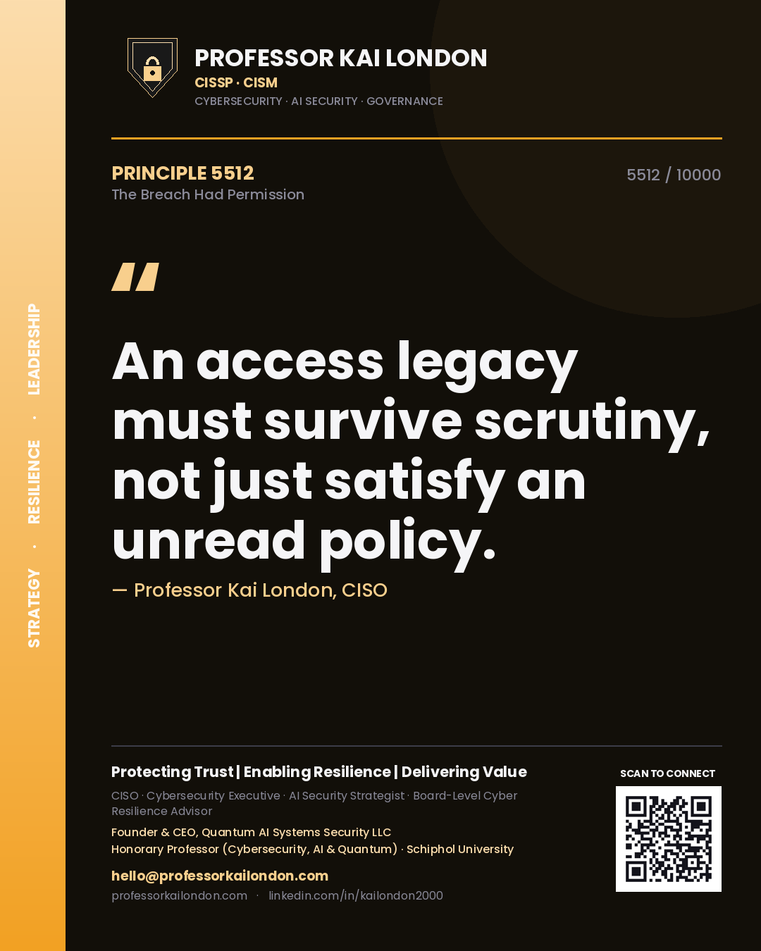 Professor Kai London principle 5512: An access legacy must survive scrutiny, not just satisfy an unread policy.