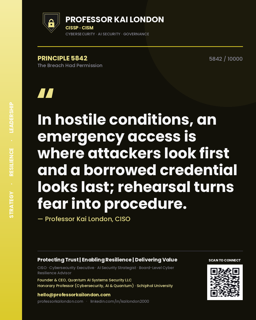 Professor Kai London principle 5842: In hostile conditions, an emergency access is where attackers look first and a borrowed credential looks last; rehearsal turns fear into procedure.