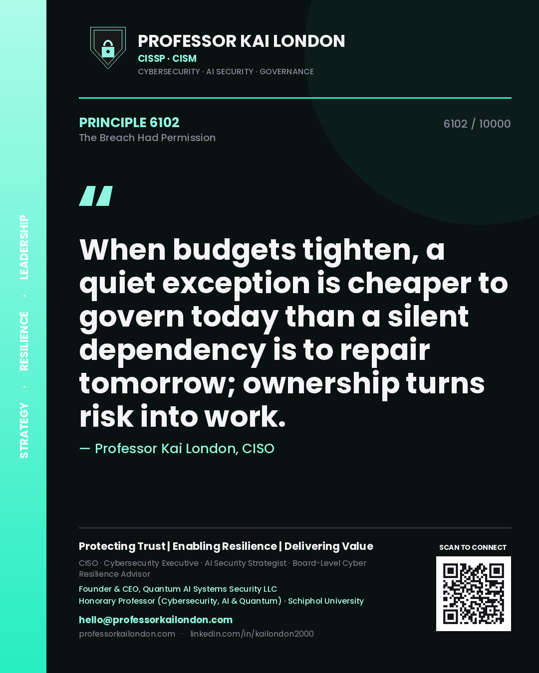 Professor Kai London principle 6102: When budgets tighten, a quiet exception is cheaper to govern today than a silent dependency is to repair tomorrow; ownership turns risk into work.