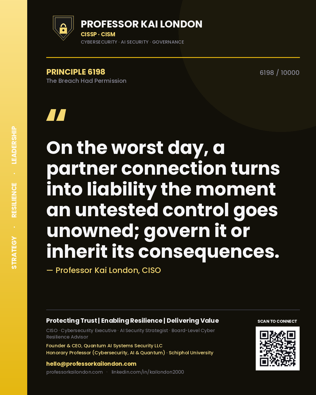 Professor Kai London principle 6198: On the worst day, a partner connection turns into liability the moment an untested control goes unowned; govern it or inherit its consequences.