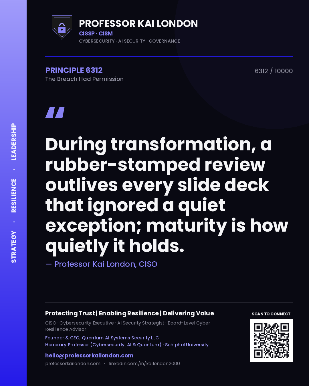 Professor Kai London principle 6312: During transformation, a rubber-stamped review outlives every slide deck that ignored a quiet exception; maturity is how quietly it holds.
