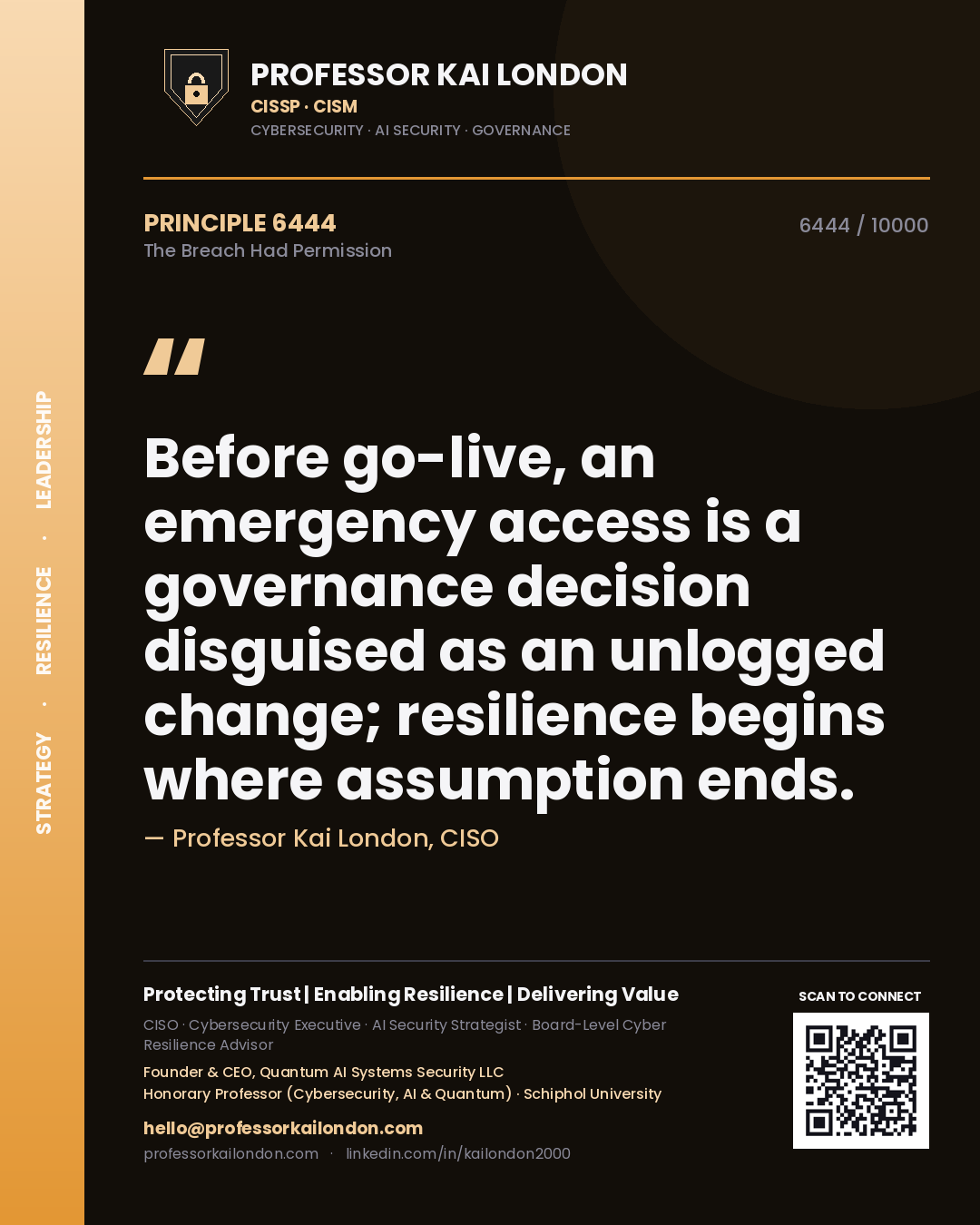 Professor Kai London principle 6444: Before go-live, an emergency access is a governance decision disguised as an unlogged change; resilience begins where assumption ends.