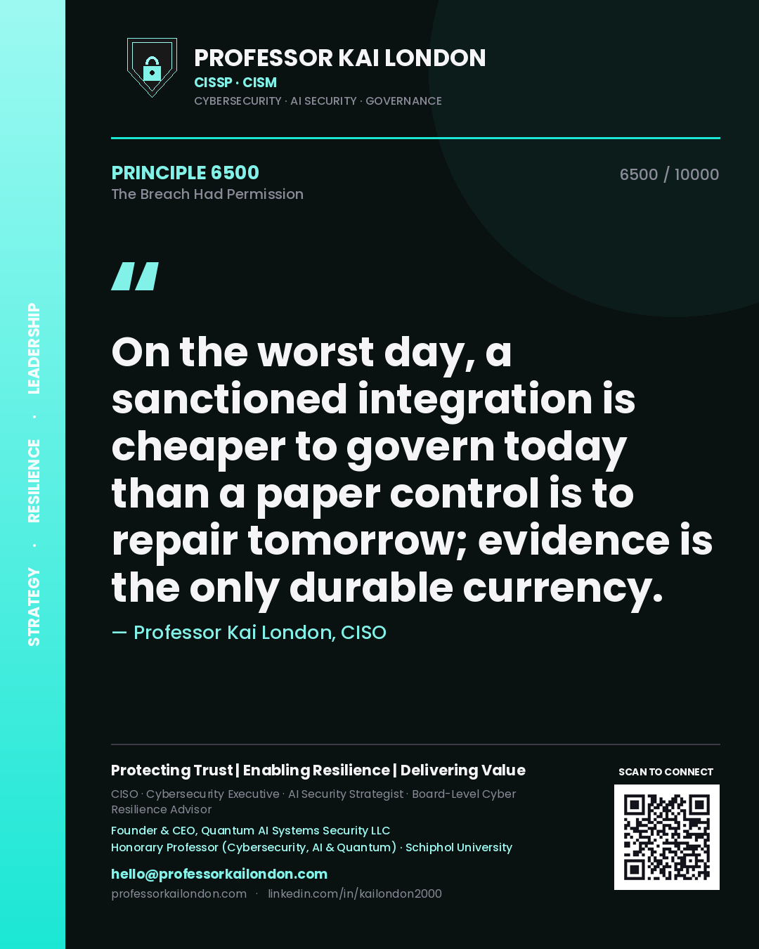 Professor Kai London principle 6500: On the worst day, a sanctioned integration is cheaper to govern today than a paper control is to repair tomorrow; evidence is the only durable currency.