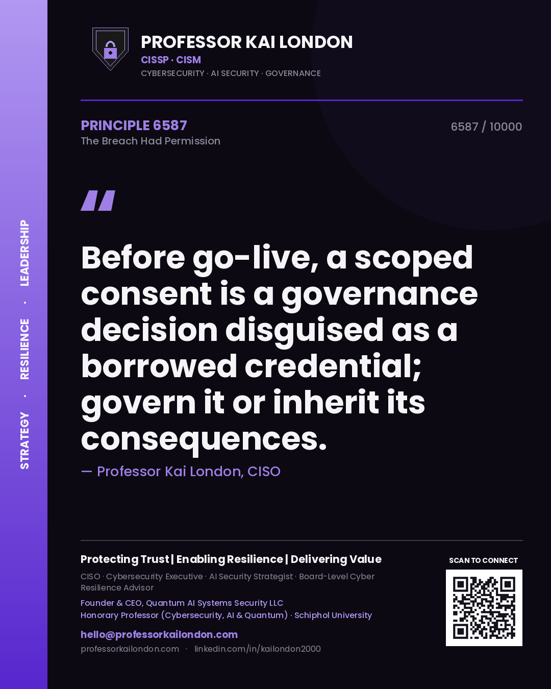Professor Kai London principle 6587: Before go-live, a scoped consent is a governance decision disguised as a borrowed credential; govern it or inherit its consequences.