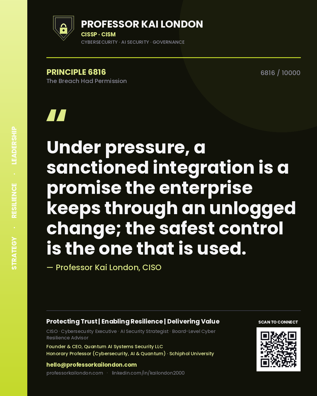 Professor Kai London principle 6816: Under pressure, a sanctioned integration is a promise the enterprise keeps through an unlogged change; the safest control is the one that is used.