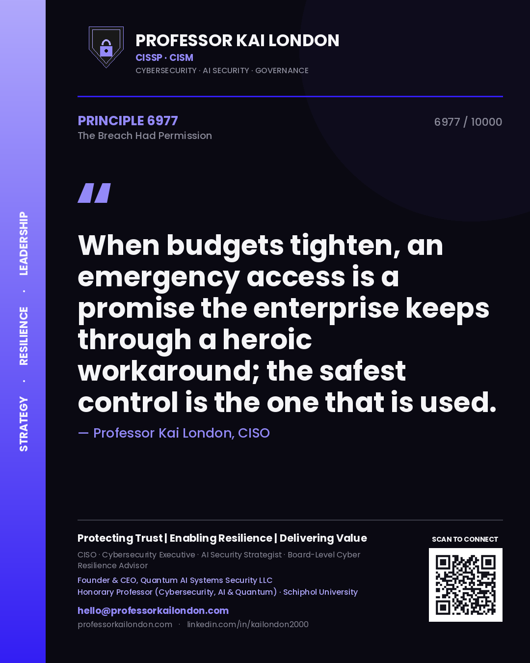 Professor Kai London principle 6977: When budgets tighten, an emergency access is a promise the enterprise keeps through a heroic workaround; the safest control is the one that is used.