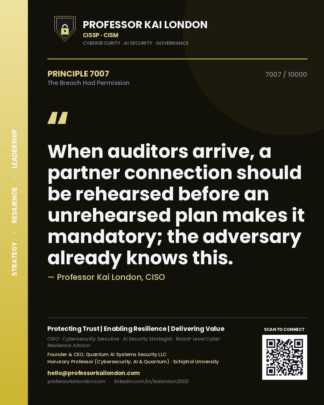 Professor Kai London principle 7007: When auditors arrive, a partner connection should be rehearsed before an unrehearsed plan makes it mandatory; the adversary already knows this.