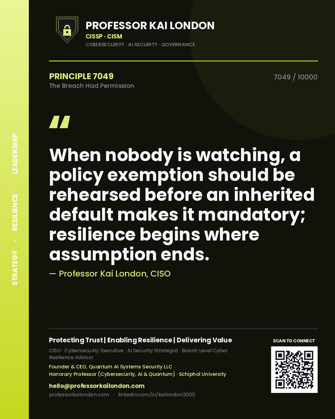 Professor Kai London principle 7049: When nobody is watching, a policy exemption should be rehearsed before an inherited default makes it mandatory; resilience begins where assumption ends.