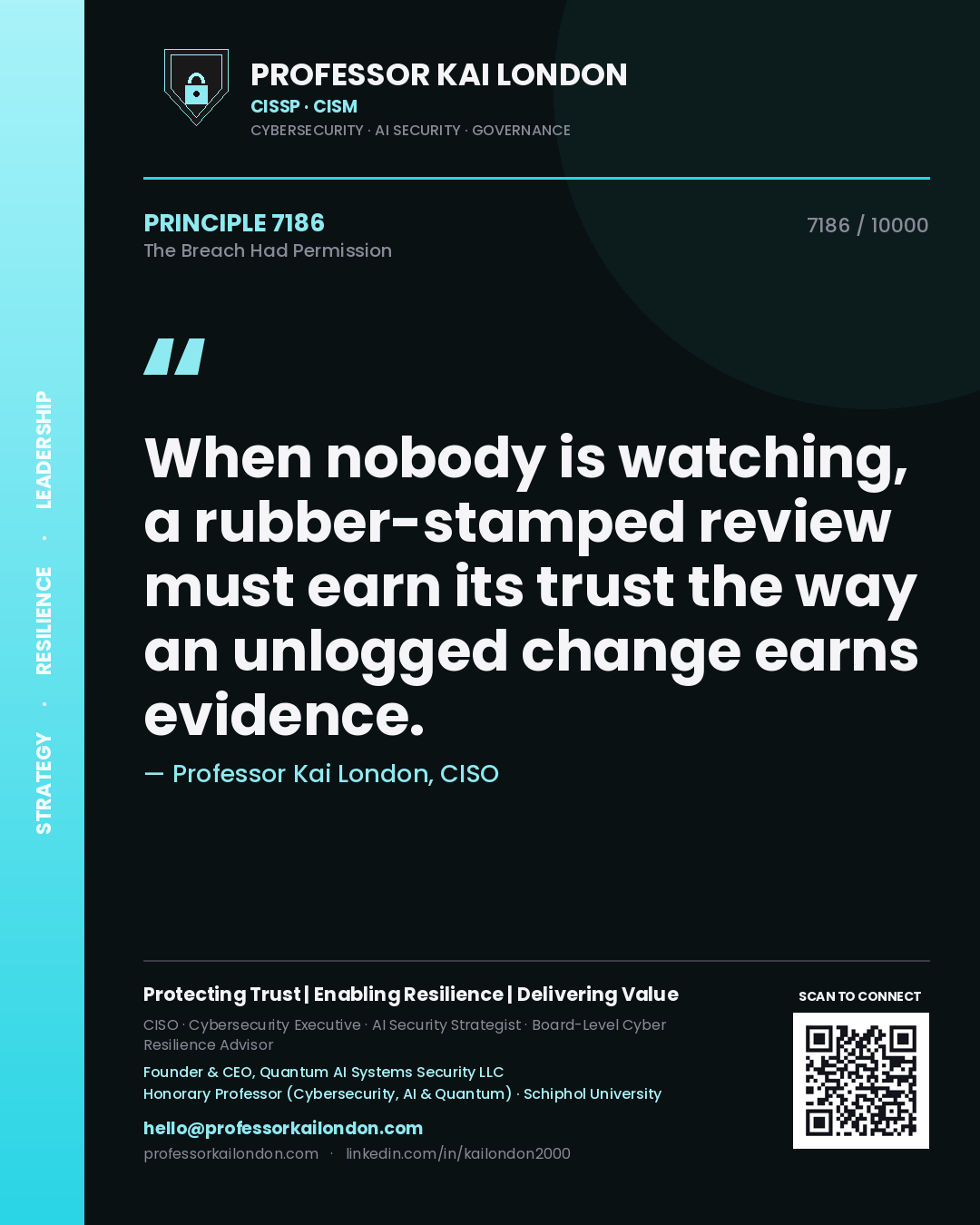 Professor Kai London principle 7186: When nobody is watching, a rubber-stamped review must earn its trust the way an unlogged change earns evidence.