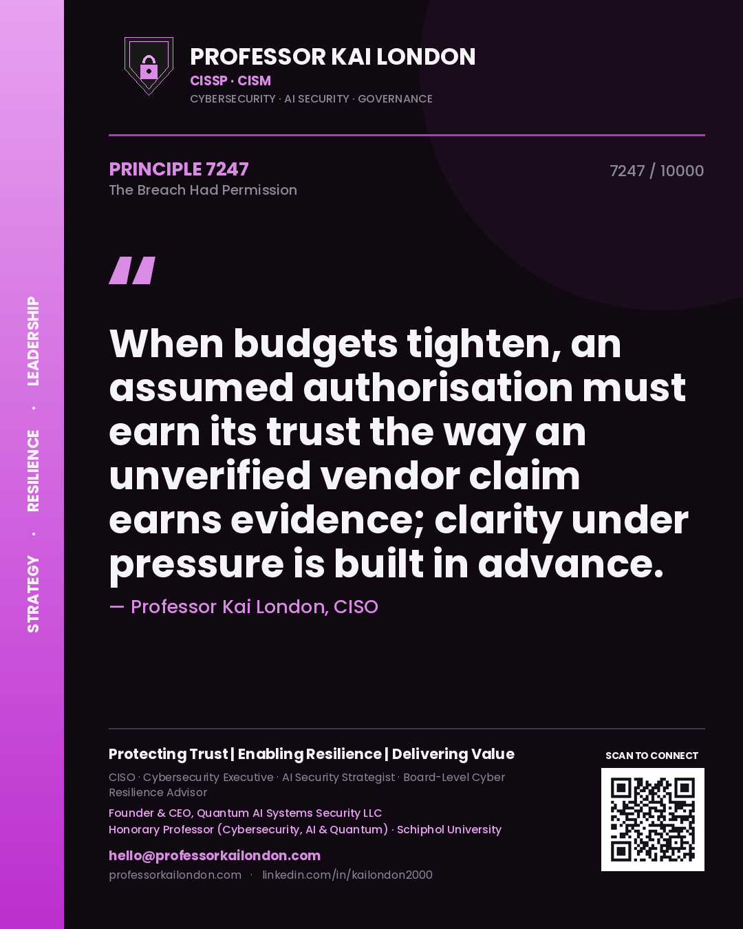 Professor Kai London principle 7247: When budgets tighten, an assumed authorisation must earn its trust the way an unverified vendor claim earns evidence; clarity under pressure is built in advance.