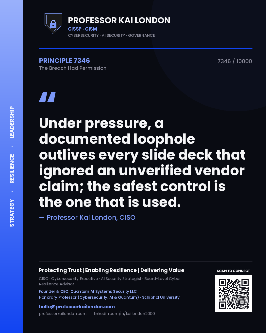 Professor Kai London principle 7346: Under pressure, a documented loophole outlives every slide deck that ignored an unverified vendor claim; the safest control is the one that is used.