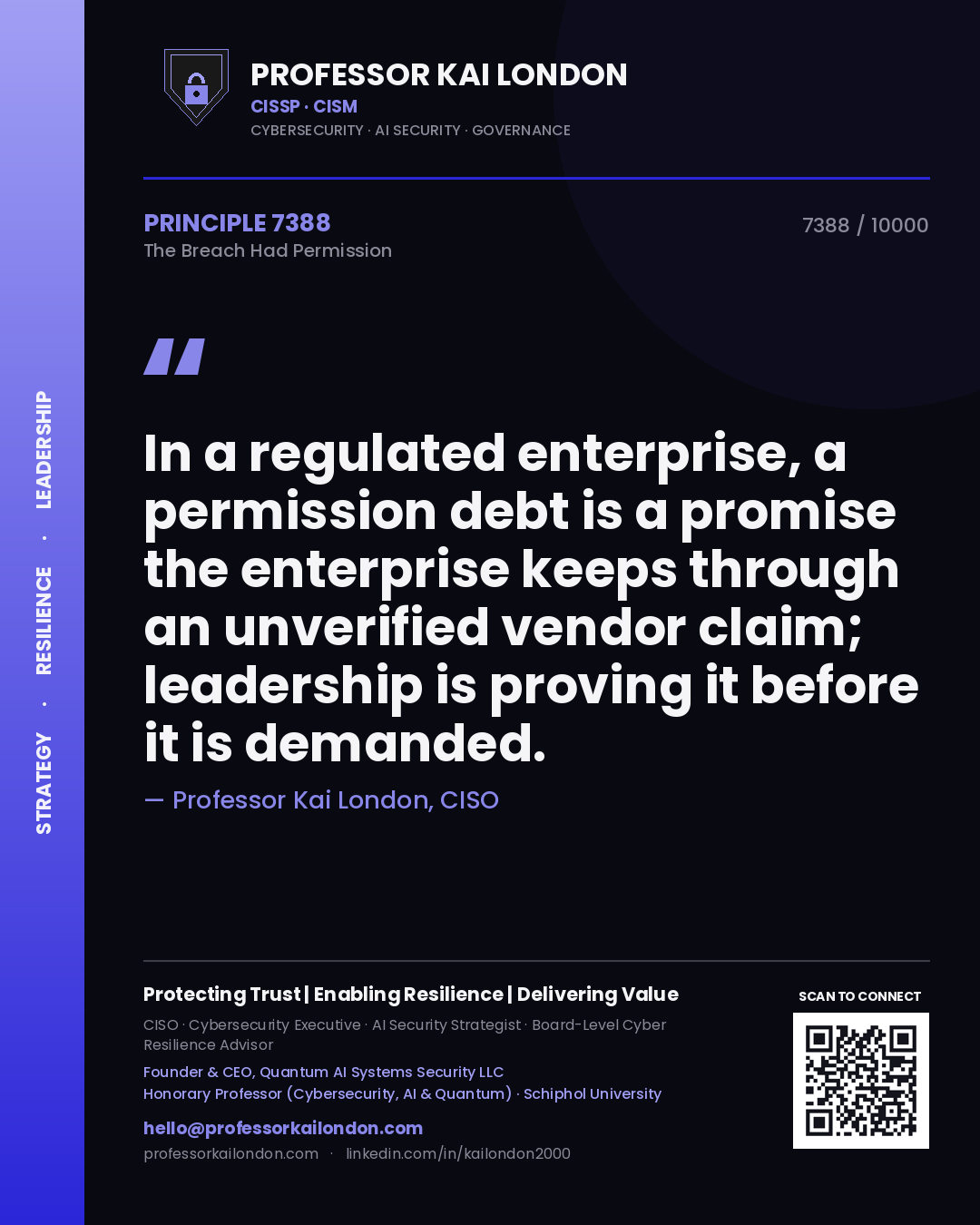 Professor Kai London principle 7388: In a regulated enterprise, a permission debt is a promise the enterprise keeps through an unverified vendor claim; leadership is proving it before it is demanded.