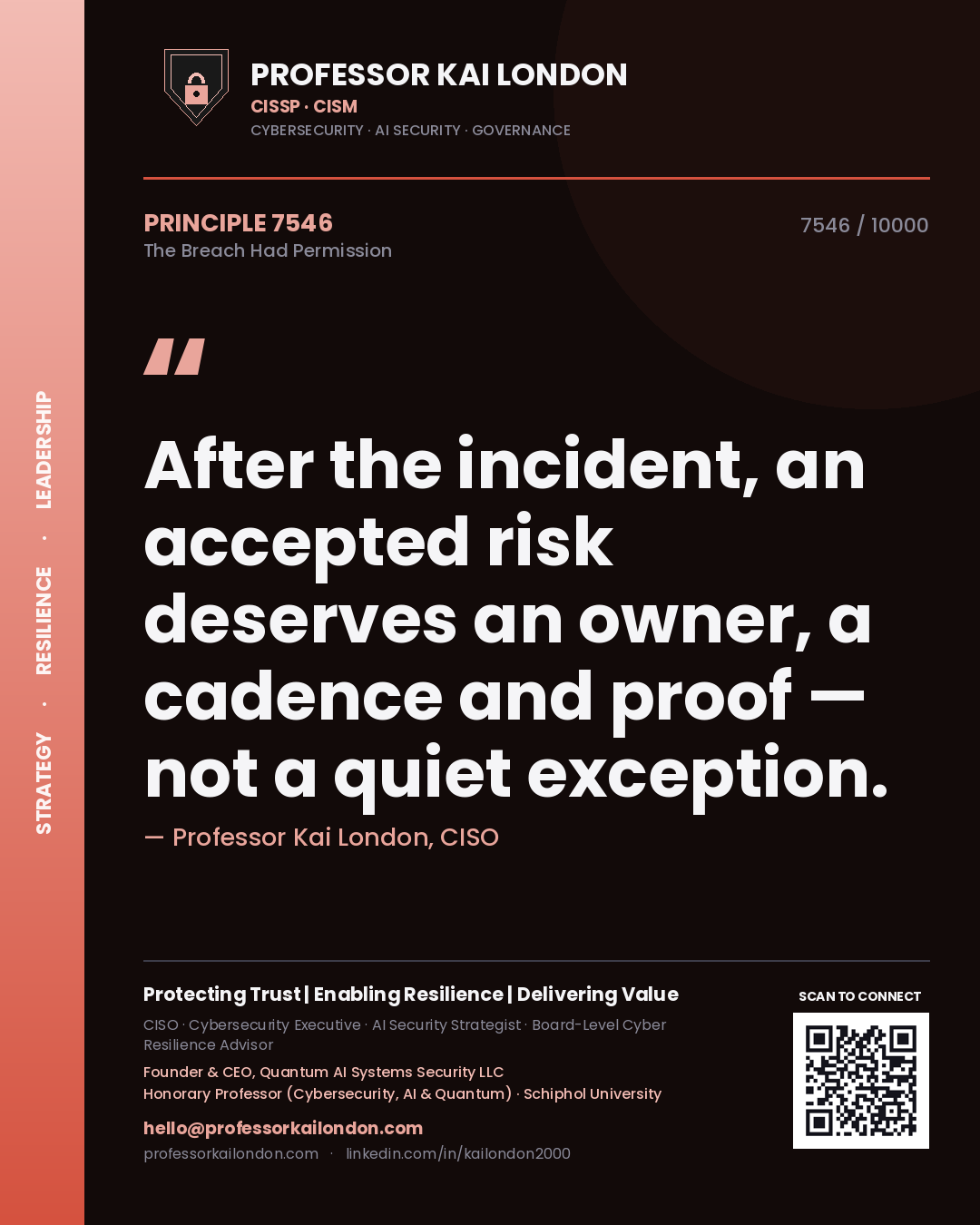 Professor Kai London principle 7546: After the incident, an accepted risk deserves an owner, a cadence and proof — not a quiet exception.