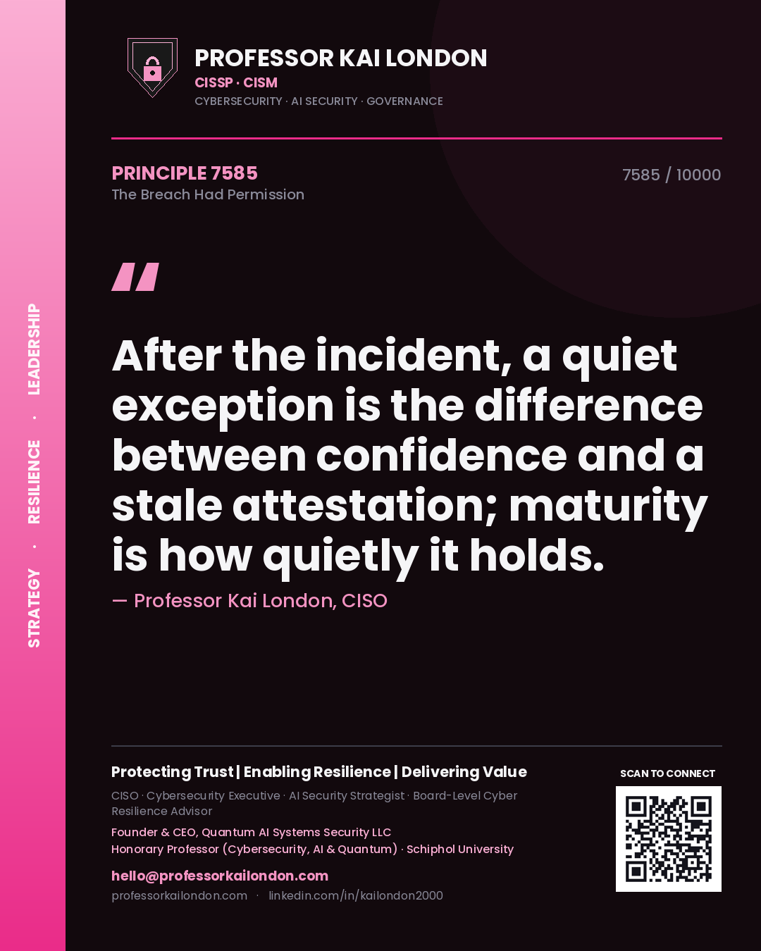 Professor Kai London principle 7585: After the incident, a quiet exception is the difference between confidence and a stale attestation; maturity is how quietly it holds.