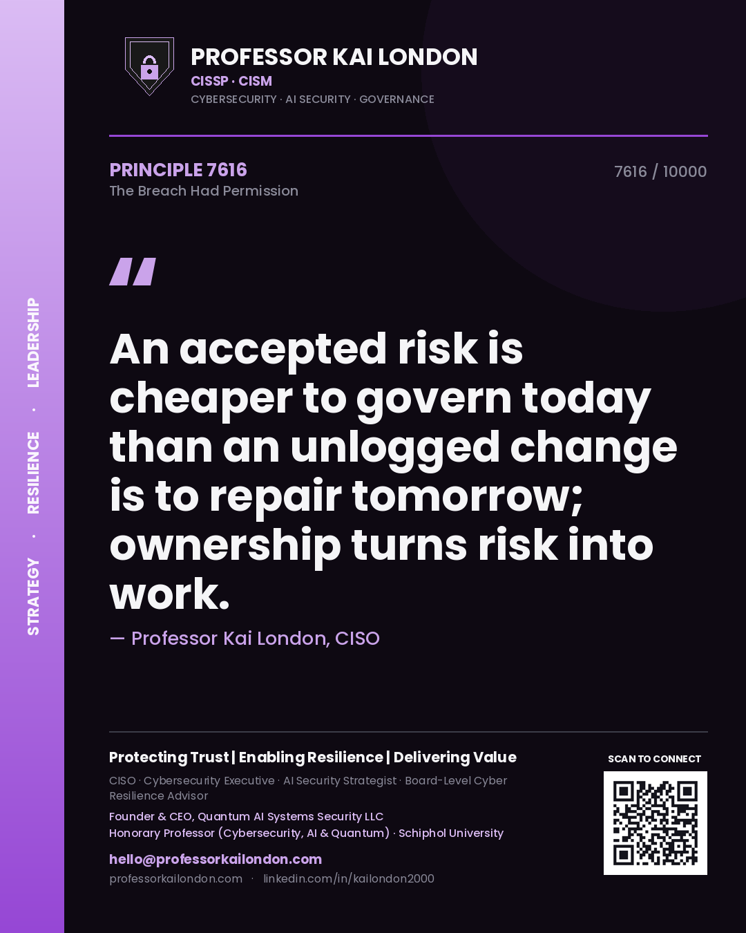 Professor Kai London principle 7616: An accepted risk is cheaper to govern today than an unlogged change is to repair tomorrow; ownership turns risk into work.