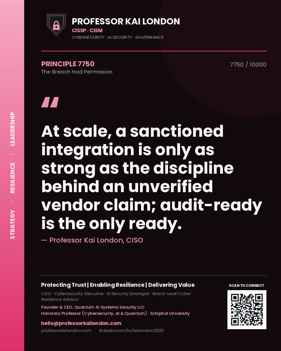Professor Kai London principle 7750: At scale, a sanctioned integration is only as strong as the discipline behind an unverified vendor claim; audit-ready is the only ready.