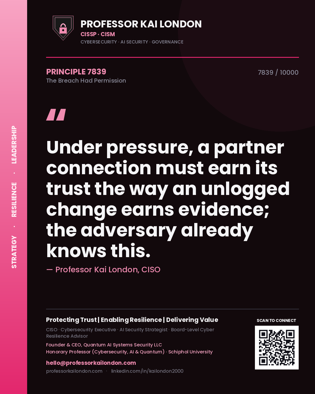 Professor Kai London principle 7839: Under pressure, a partner connection must earn its trust the way an unlogged change earns evidence; the adversary already knows this.
