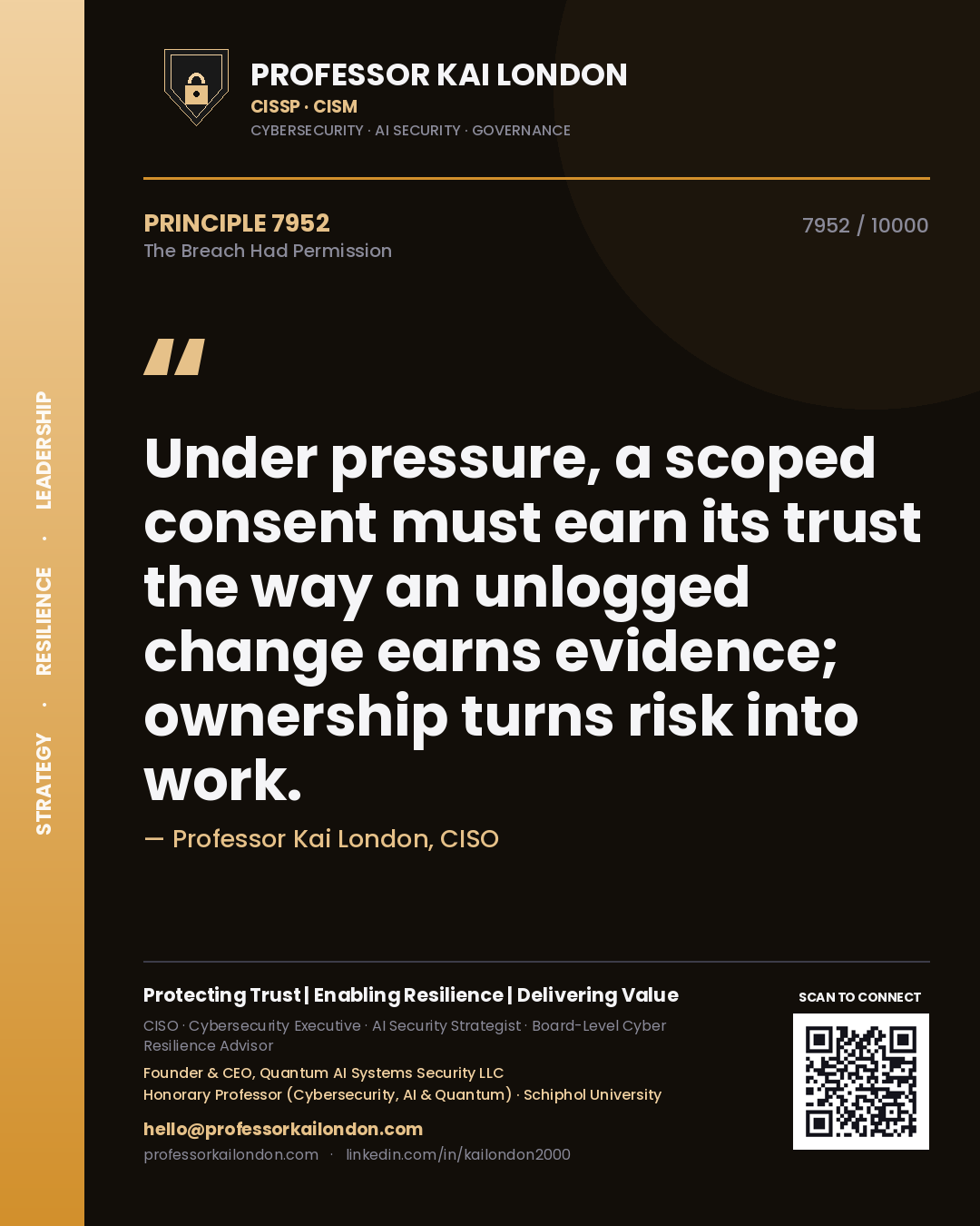 Professor Kai London principle 7952: Under pressure, a scoped consent must earn its trust the way an unlogged change earns evidence; ownership turns risk into work.