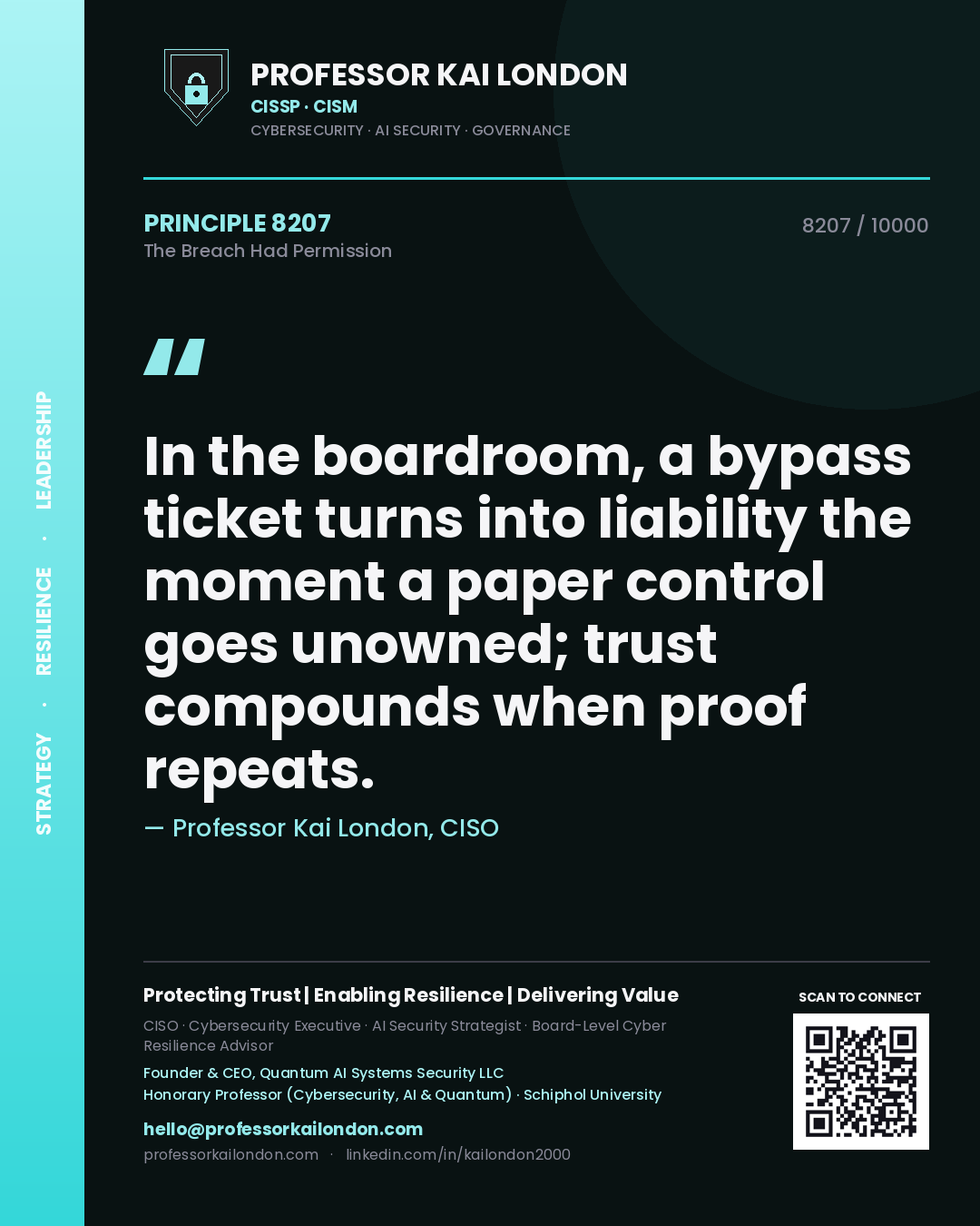 Professor Kai London principle 8207: In the boardroom, a bypass ticket turns into liability the moment a paper control goes unowned; trust compounds when proof repeats.