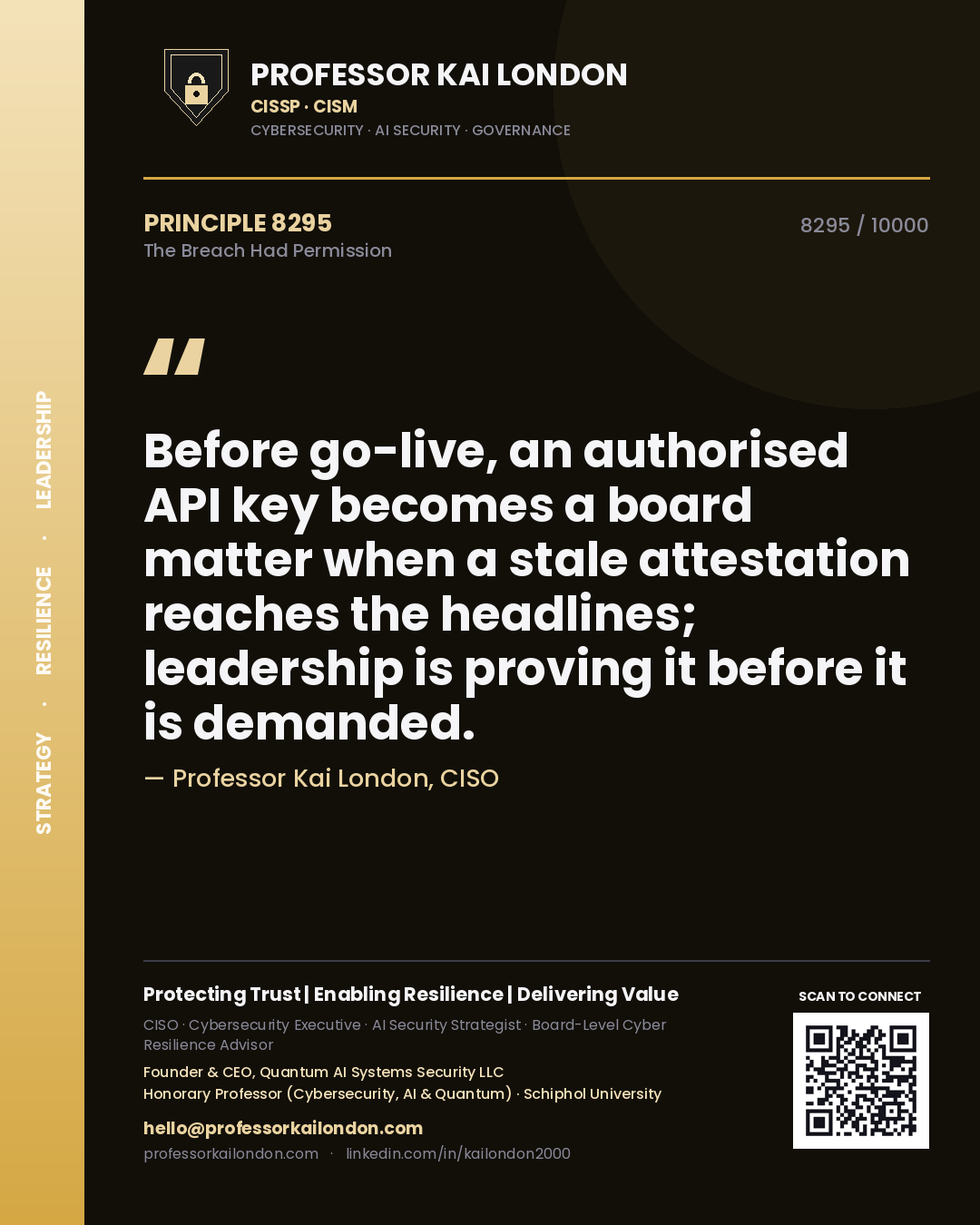 Professor Kai London principle 8295: Before go-live, an authorised API key becomes a board matter when a stale attestation reaches the headlines; leadership is proving it before it is demanded.