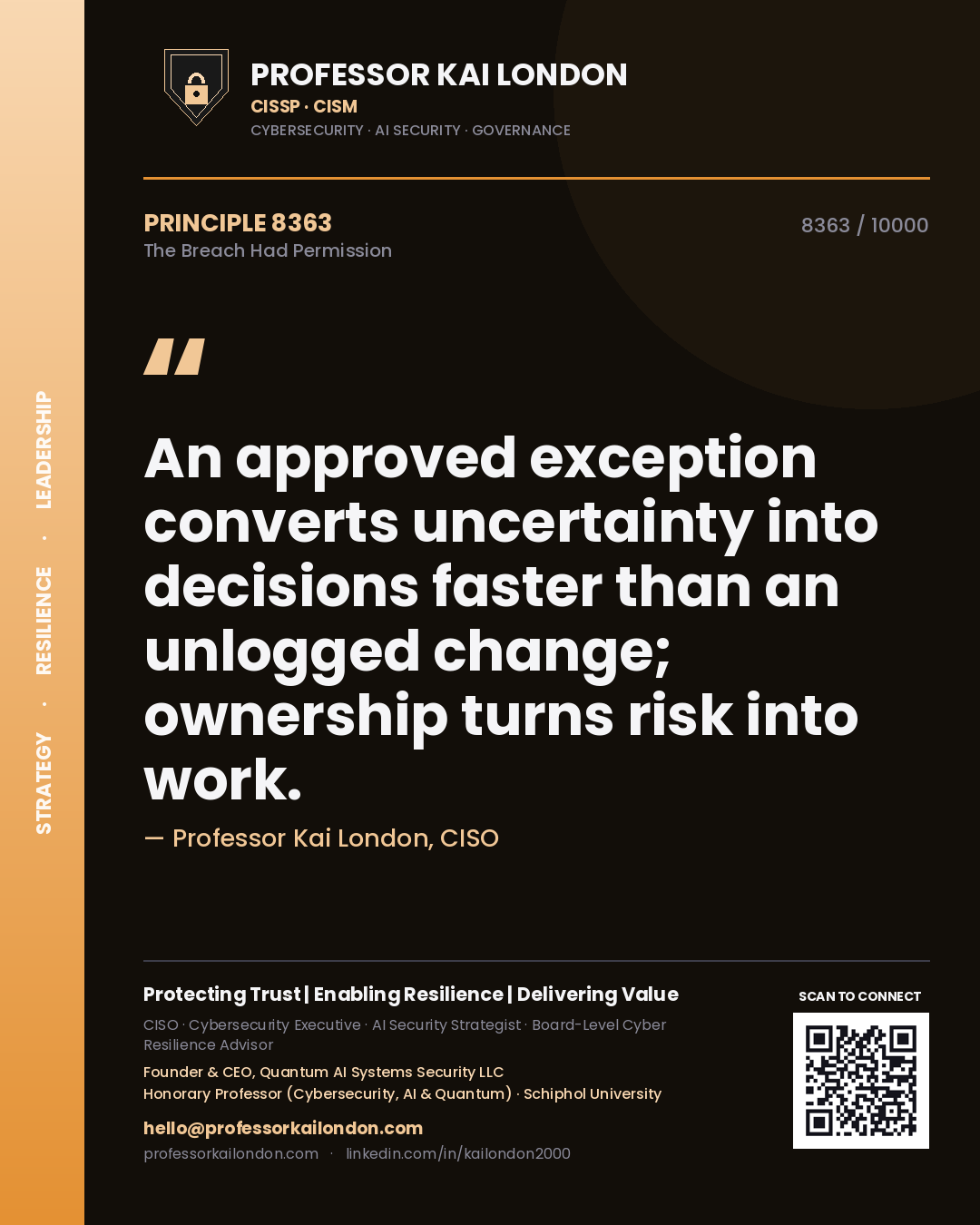 Professor Kai London principle 8363: An approved exception converts uncertainty into decisions faster than an unlogged change; ownership turns risk into work.