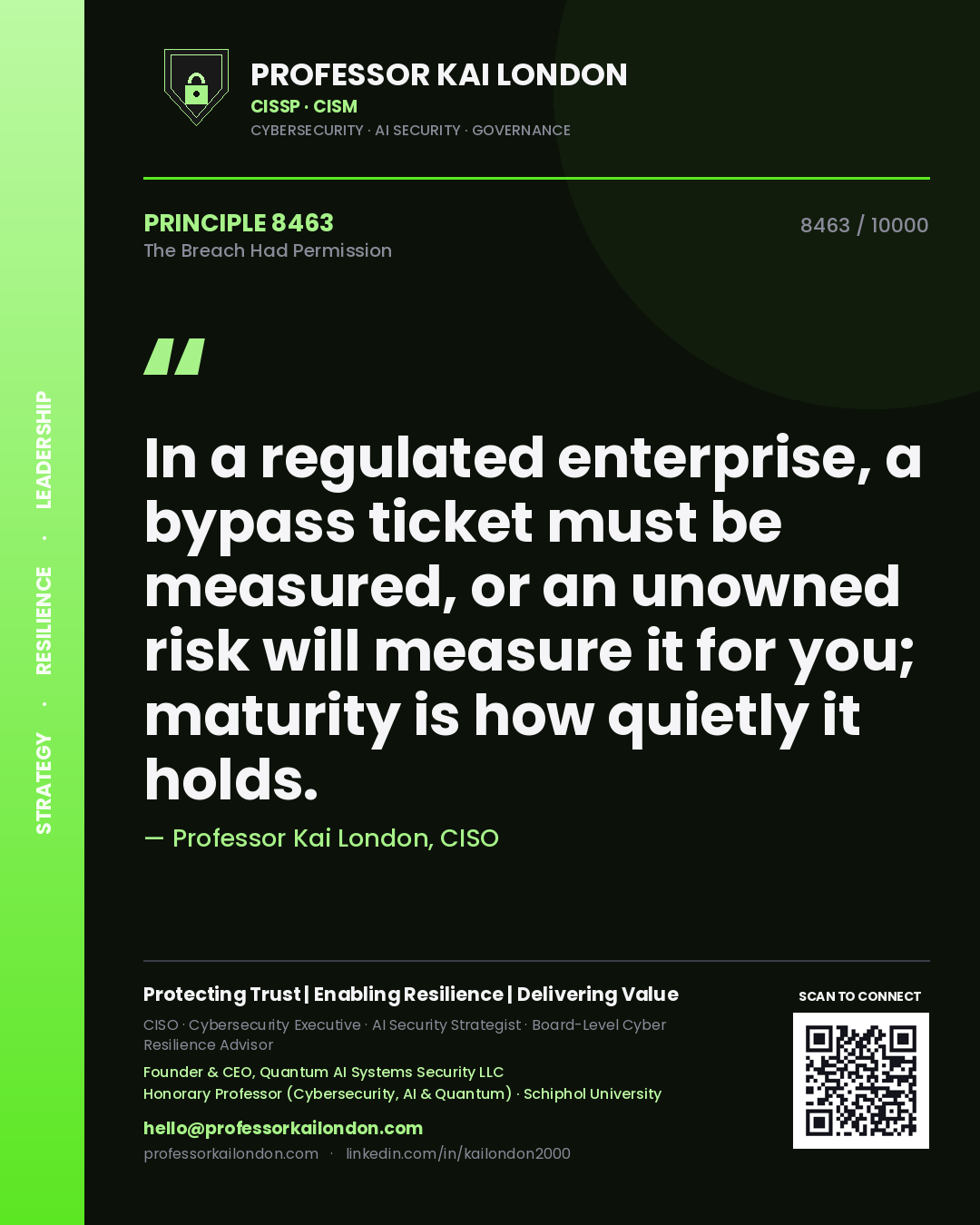 Professor Kai London principle 8463: In a regulated enterprise, a bypass ticket must be measured, or an unowned risk will measure it for you; maturity is how quietly it holds.