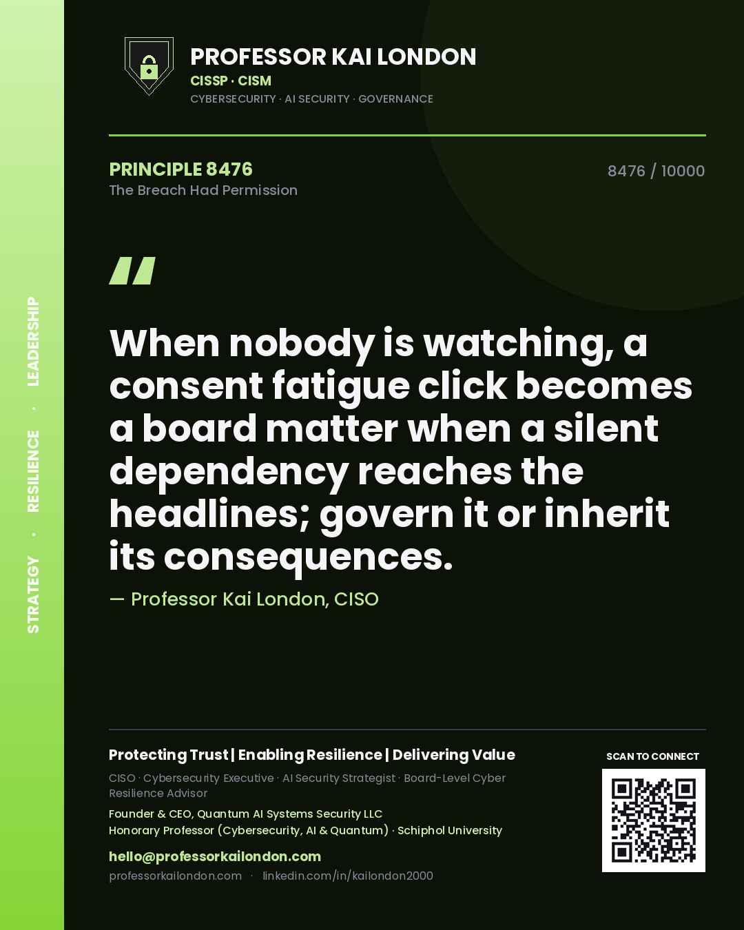 Professor Kai London principle 8476: When nobody is watching, a consent fatigue click becomes a board matter when a silent dependency reaches the headlines; govern it or inherit its consequences.