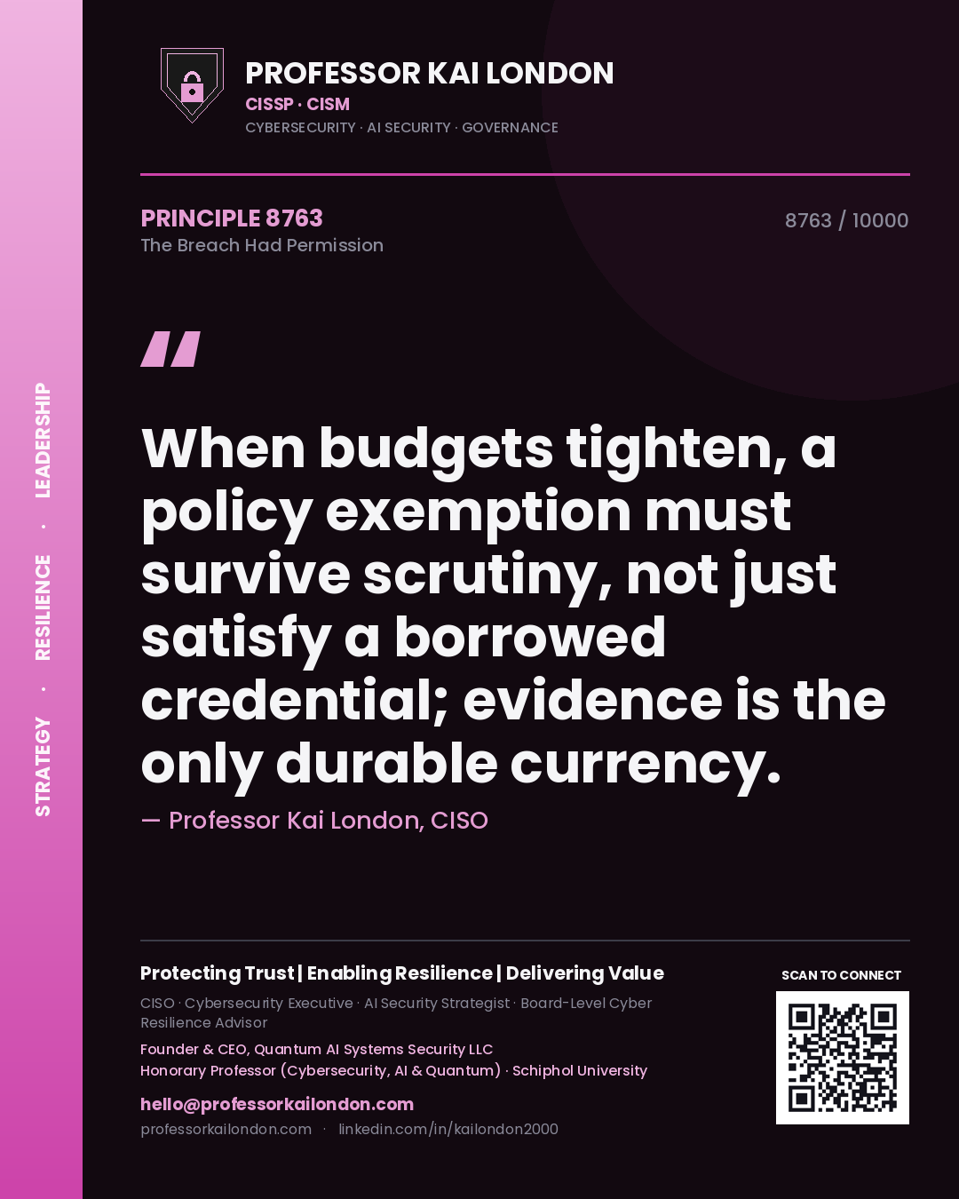 Professor Kai London principle 8763: When budgets tighten, a policy exemption must survive scrutiny, not just satisfy a borrowed credential; evidence is the only durable currency.