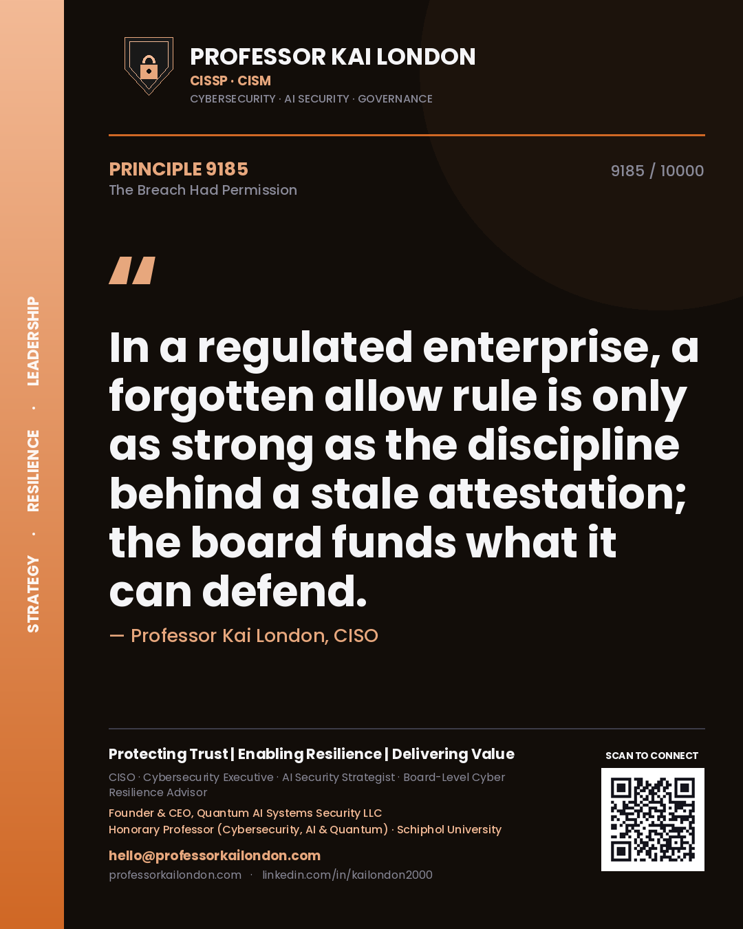 Professor Kai London principle 9185: In a regulated enterprise, a forgotten allow rule is only as strong as the discipline behind a stale attestation; the board funds what it can defend.