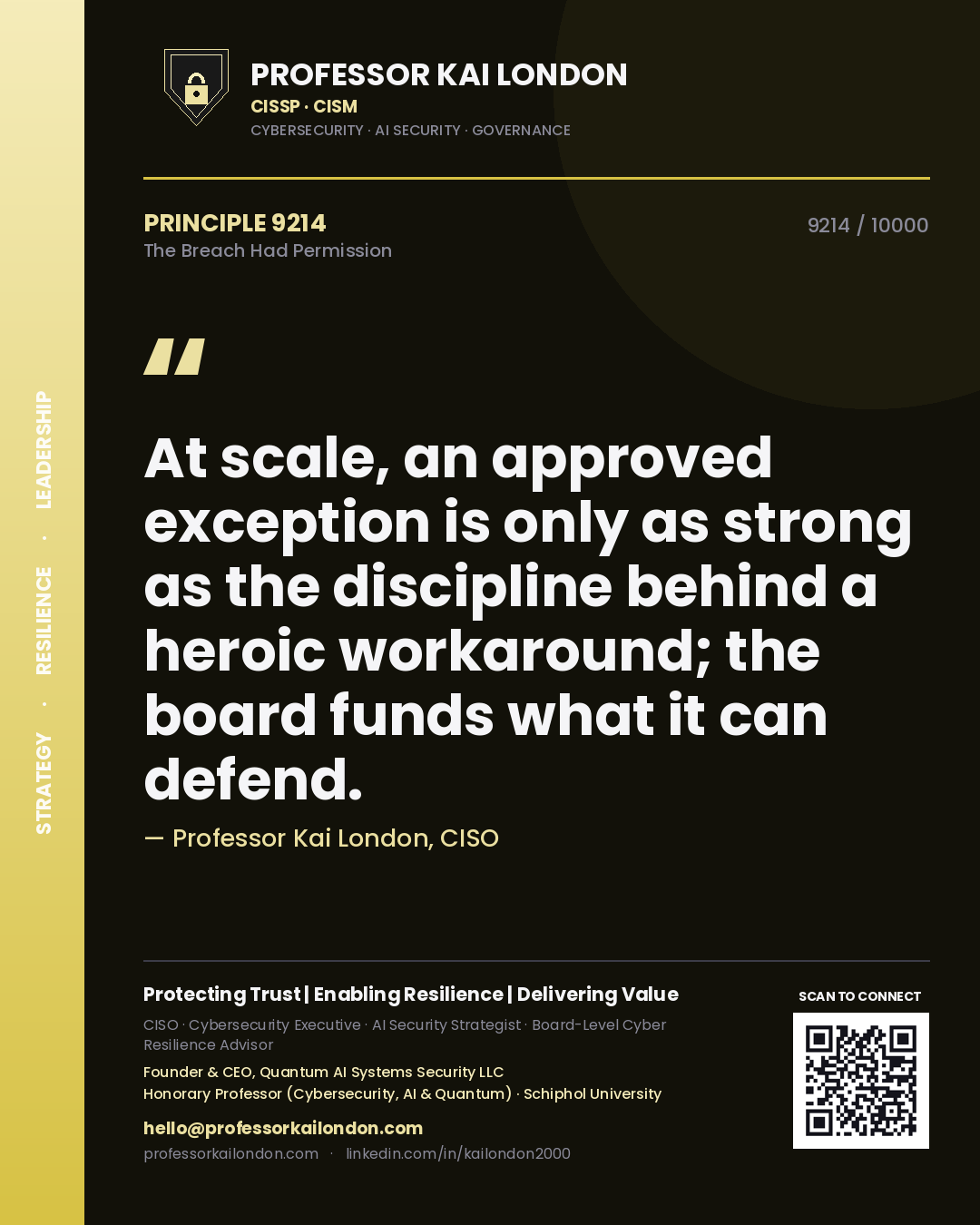 Professor Kai London principle 9214: At scale, an approved exception is only as strong as the discipline behind a heroic workaround; the board funds what it can defend.