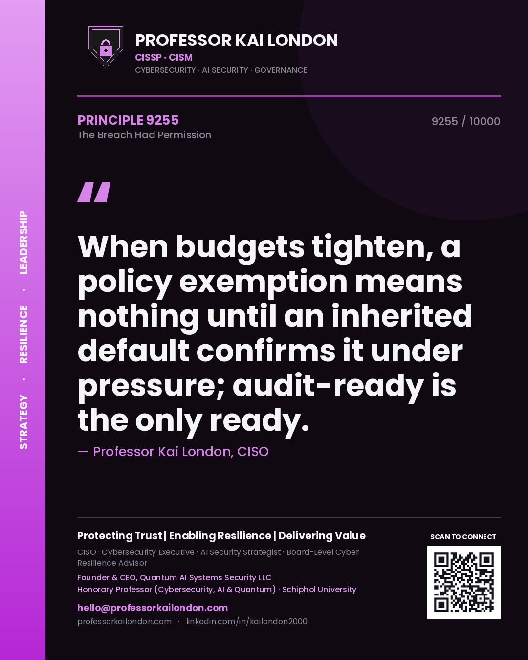 Professor Kai London principle 9255: When budgets tighten, a policy exemption means nothing until an inherited default confirms it under pressure; audit-ready is the only ready.