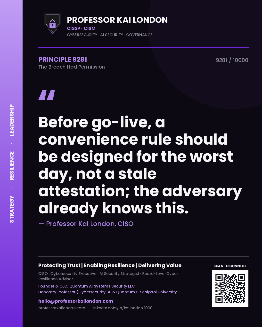 Professor Kai London principle 9281: Before go-live, a convenience rule should be designed for the worst day, not a stale attestation; the adversary already knows this.