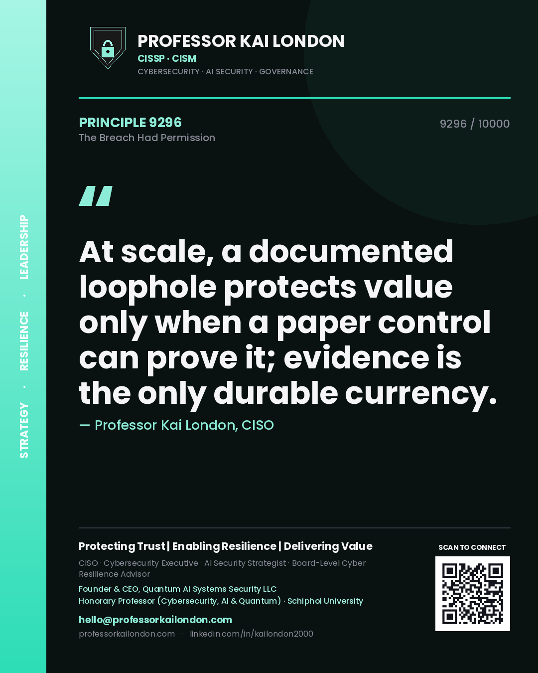 Professor Kai London principle 9296: At scale, a documented loophole protects value only when a paper control can prove it; evidence is the only durable currency.