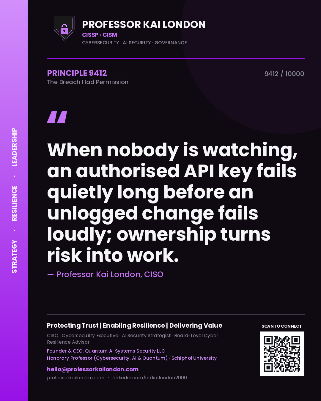 Professor Kai London principle 9412: When nobody is watching, an authorised API key fails quietly long before an unlogged change fails loudly; ownership turns risk into work.