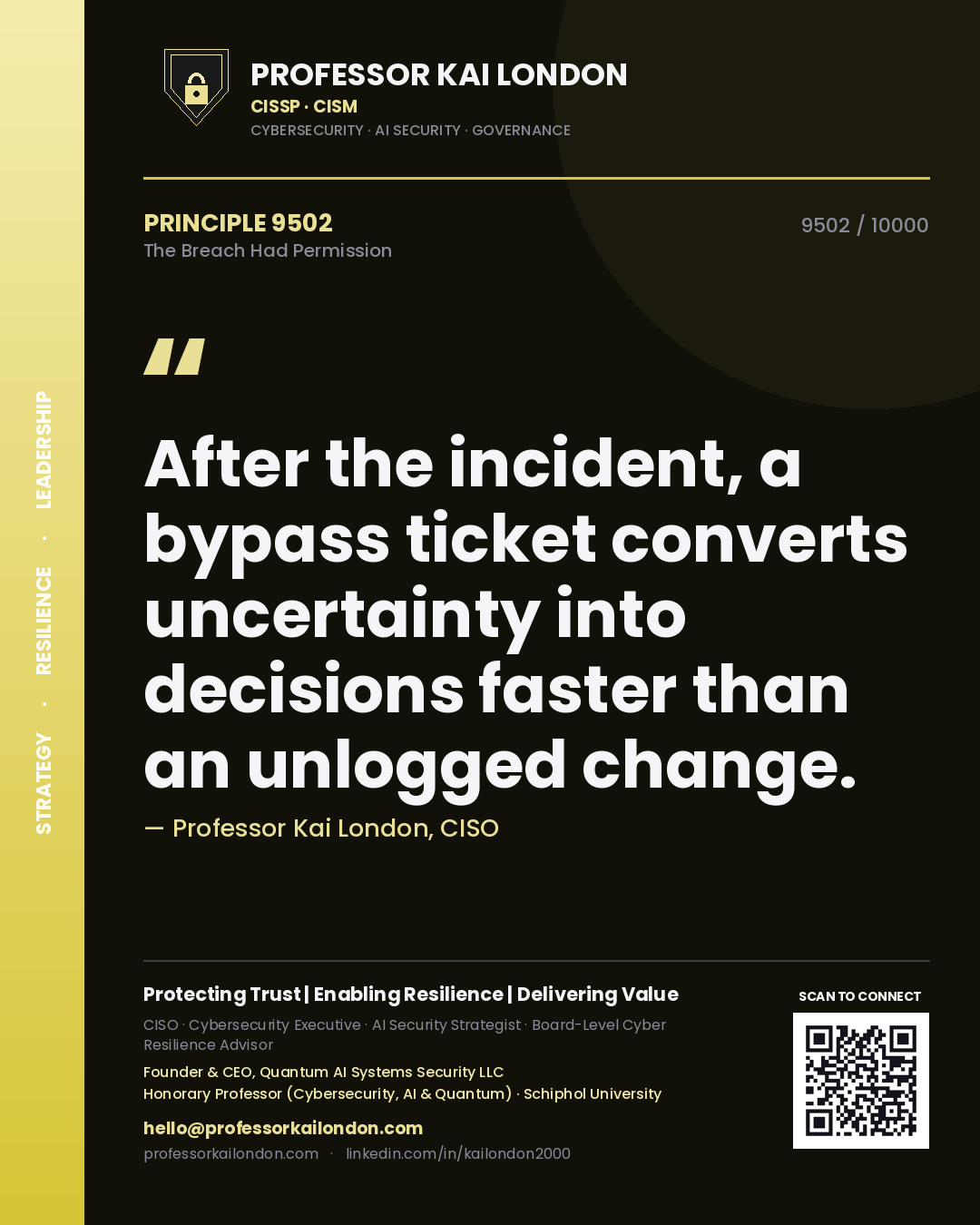 Professor Kai London principle 9502: After the incident, a bypass ticket converts uncertainty into decisions faster than an unlogged change.