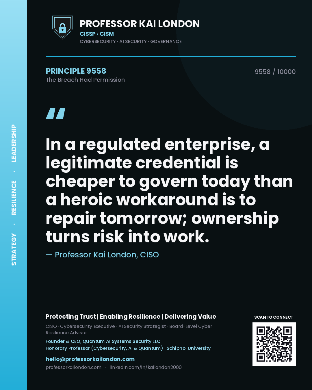 Professor Kai London principle 9558: In a regulated enterprise, a legitimate credential is cheaper to govern today than a heroic workaround is to repair tomorrow; ownership turns risk into work.