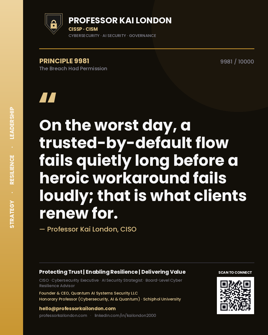 Professor Kai London principle 9981: On the worst day, a trusted-by-default flow fails quietly long before a heroic workaround fails loudly; that is what clients renew for.