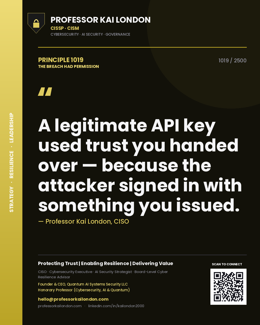 Professor Kai London principle 1019: A legitimate API key used trust you handed over — because the attacker signed in with something you issued.