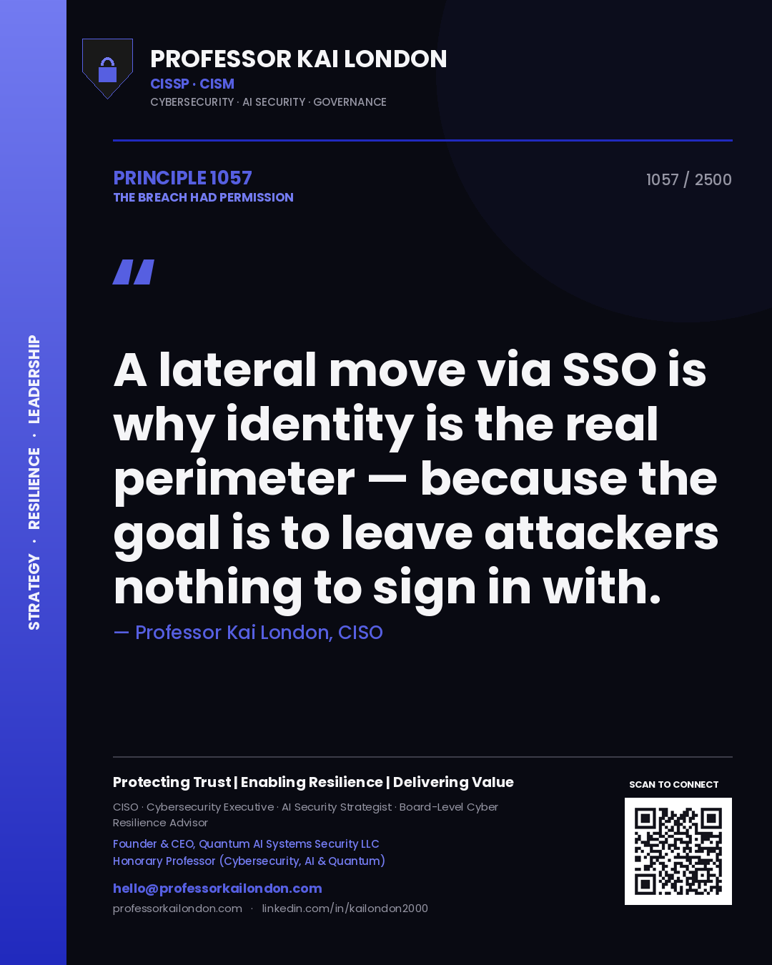 Professor Kai London principle 1057: A lateral move via SSO is why identity is the real perimeter — because the goal is to leave attackers nothing to sign in with.