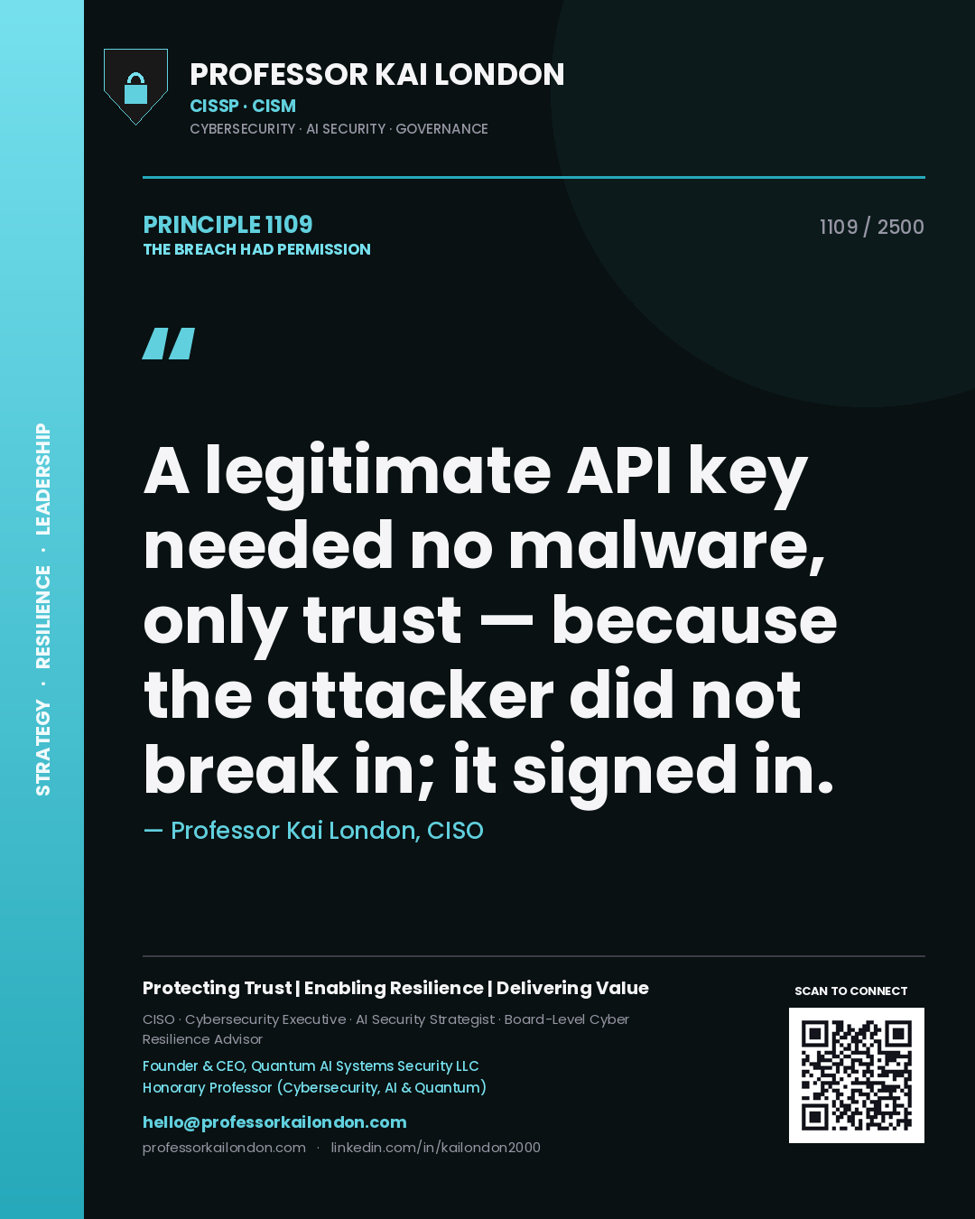 Professor Kai London principle 1109: A legitimate API key needed no malware, only trust — because the attacker did not break in; it signed in.