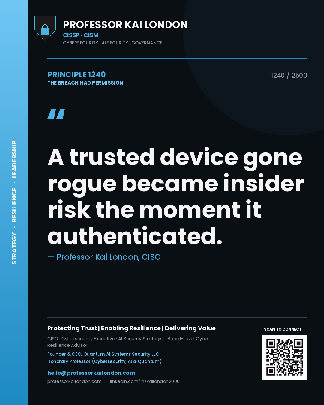 Professor Kai London principle 1240: A trusted device gone rogue became insider risk the moment it authenticated.