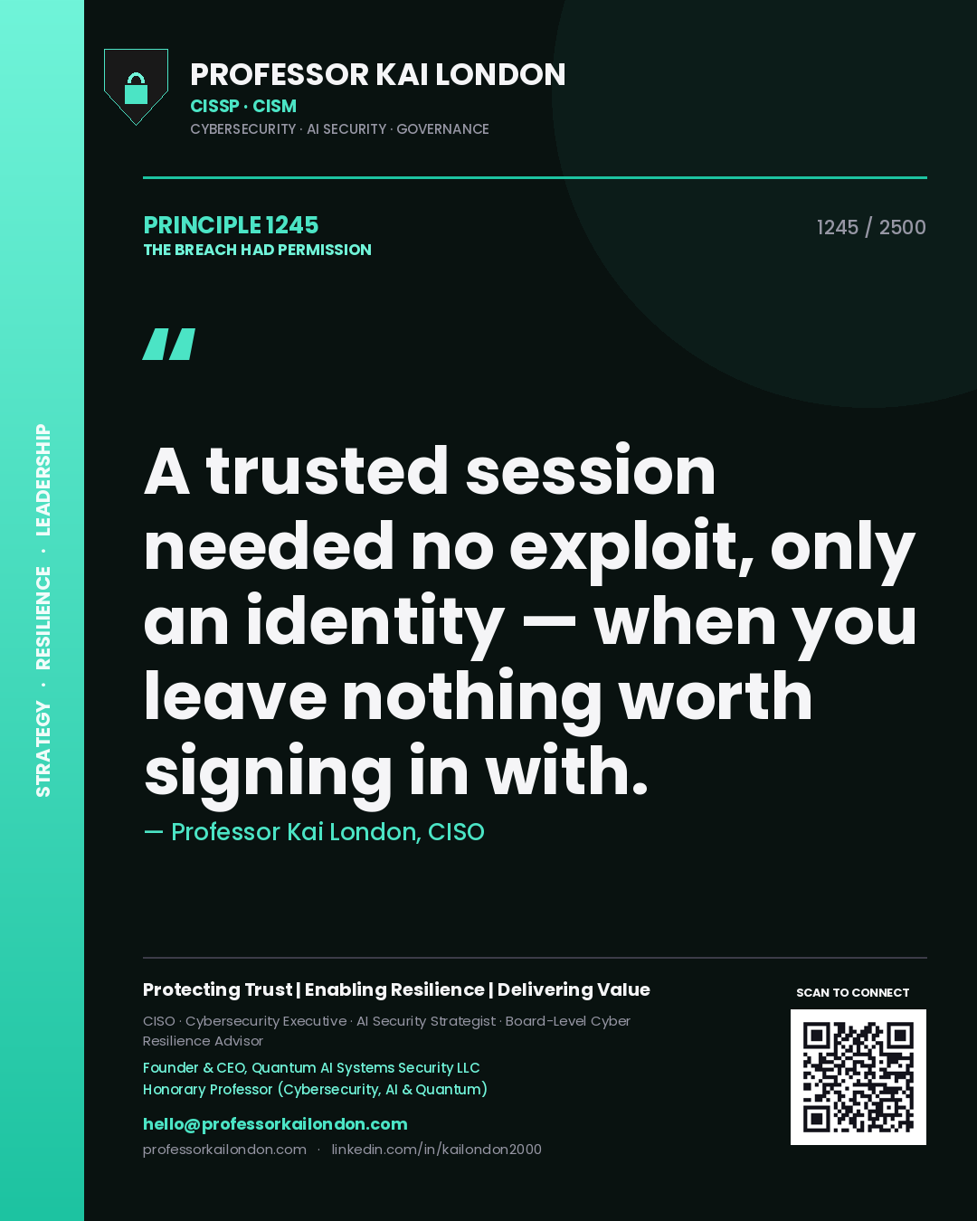 Professor Kai London principle 1245: A trusted session needed no exploit, only an identity — when you leave nothing worth signing in with.