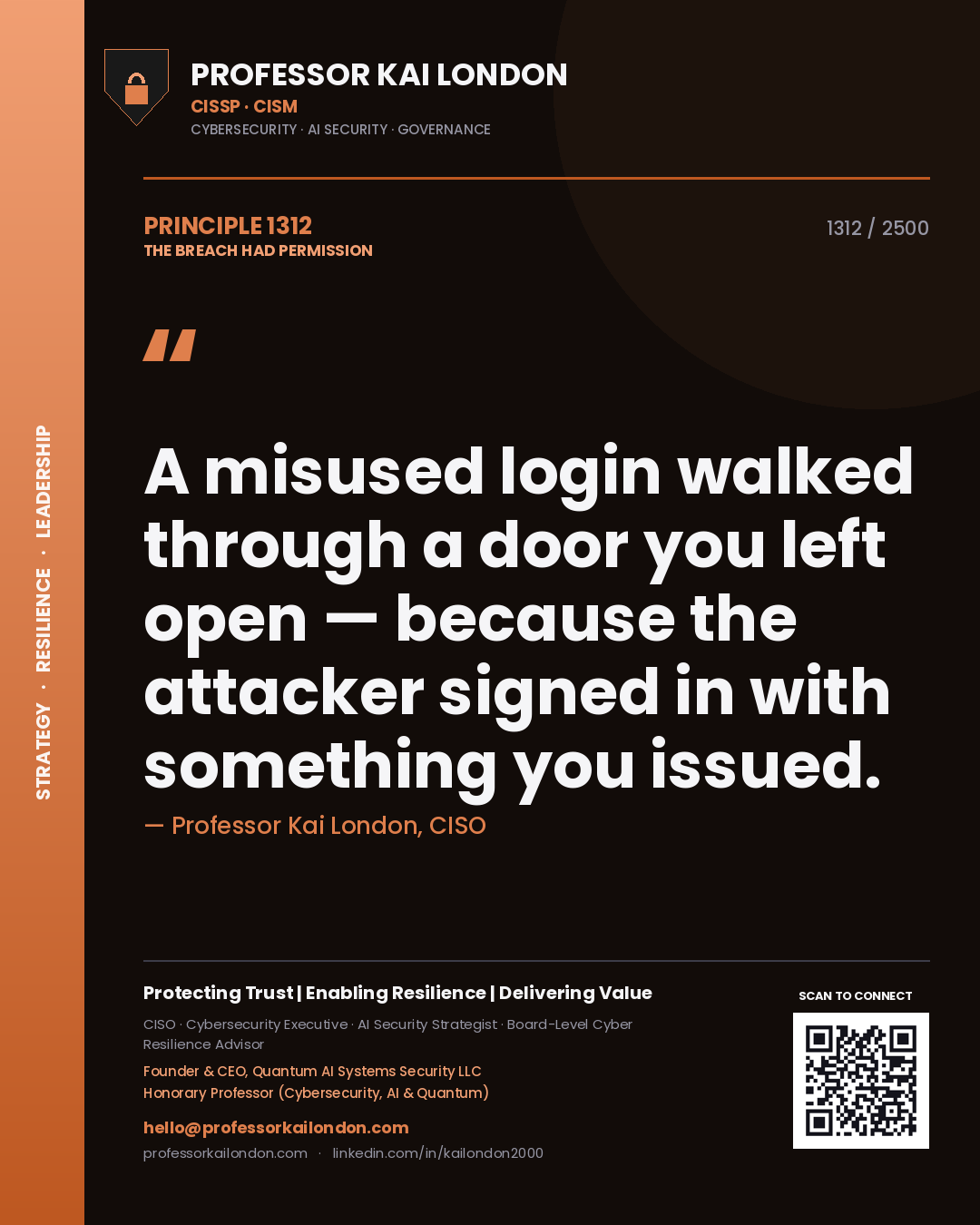 Professor Kai London principle 1312: A misused login walked through a door you left open — because the attacker signed in with something you issued.