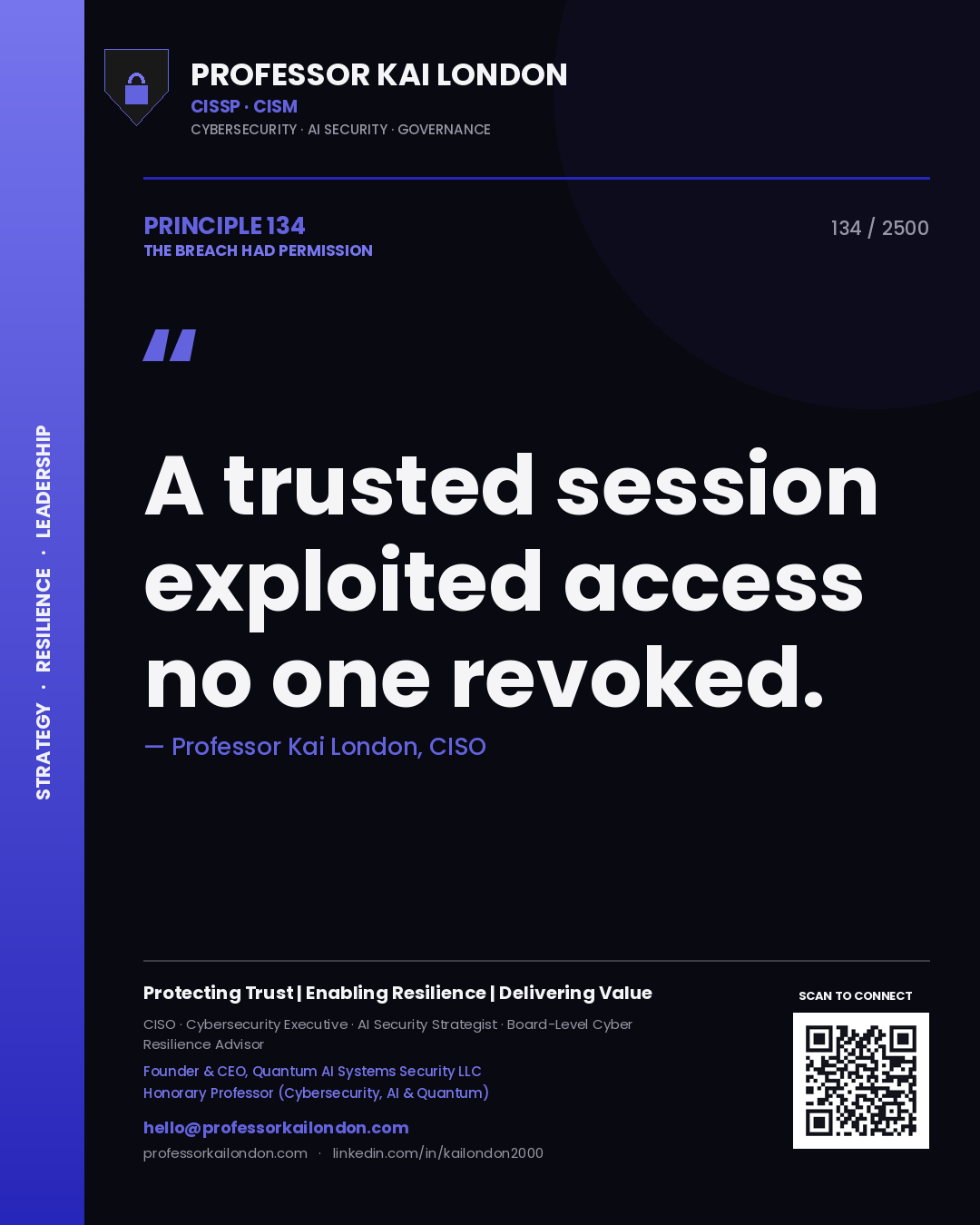 Professor Kai London principle 134: A trusted session exploited access no one revoked.