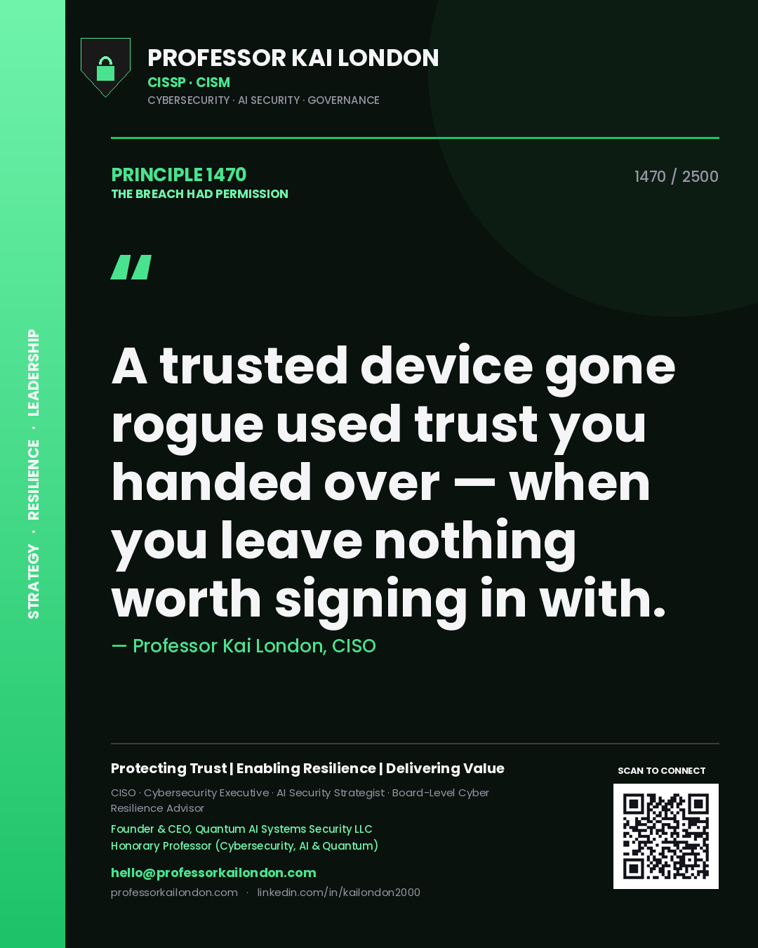 Professor Kai London principle 1470: A trusted device gone rogue used trust you handed over — when you leave nothing worth signing in with.