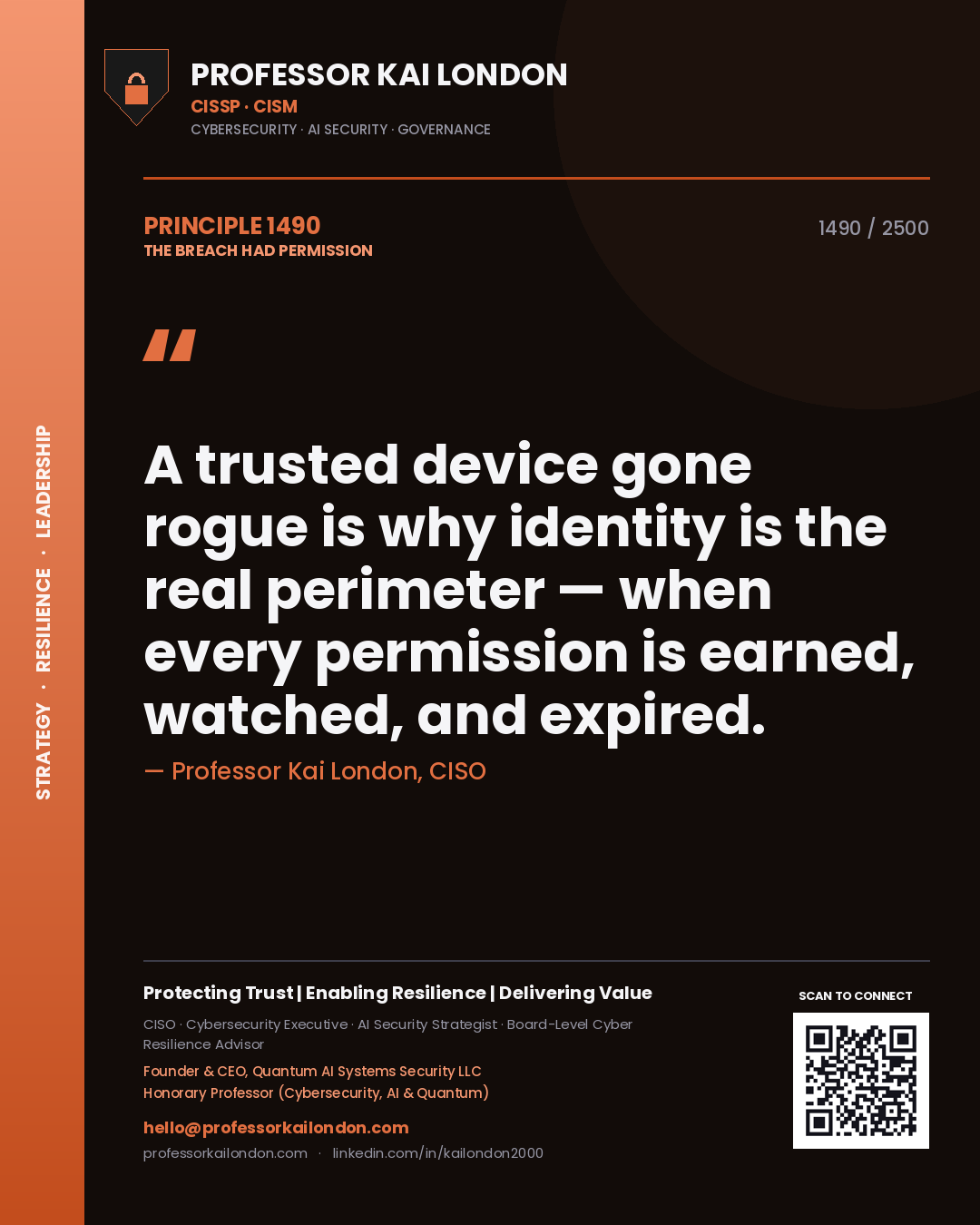 Professor Kai London principle 1490: A trusted device gone rogue is why identity is the real perimeter — when every permission is earned, watched, and expired.